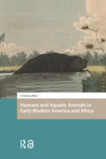 Humans and Aquatic Animals in Early Modern America and Africa