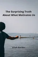 The Surprising Truth About What Motivates Us