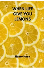 When Life Give You Lemons