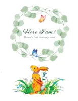 Here I Am - Bunny's Baby Memory Book