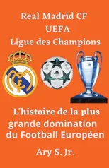 Real Madrid CF UEFA Ligue des Champions- L'histoire de la plus grande domination du Football Europeen