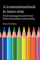 A kvantum osszefonodasanak minden szine. Platon barlangjanak mitoszatol kezdve Carl Jung szinkronossagan at David Bohm holografikus univerzumaig.