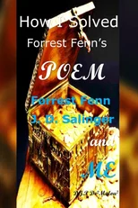 How I Solved Forrest Fenn's Poem : Forrest Fenn J. D. Salinger and ME