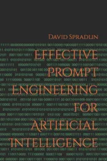 Effective Prompt Engineering for Artificial Intelligence