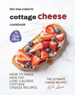 The Low-Calorie Cottage Cheese Cookbook