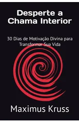 Desperte a Chama Interior