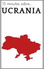 15 minutos sobre... Ucrania
