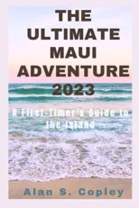 The Ultimate Maui Adventure 2023