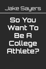 So You Want To Be A College Athlete