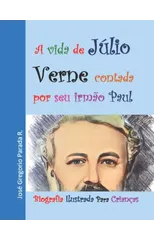 A vida de Julio Verne contada por seu irmao Paul