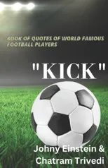 Book of quotes of world famous football players "KICK"