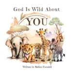 God Is Wild About You