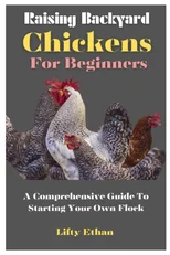 Raising Backyard Chickens For Beginners