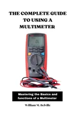 The Complete Guide To Using A Multimeter