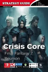 Crisis Core Final Fantasy 7 Reunion Complete Guide