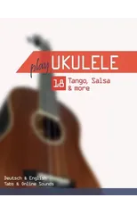 Play Ukulele - 18 Tango, Salsa & more