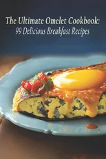 The Ultimate Omelet Cookbook
