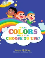 What Colors Will You Choose to Use?
