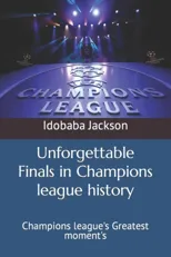 Unforgettable Finals in Champions league history