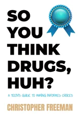 So You Think Drugs, Huh?
