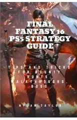 Final Fantasy 16 Ps5 Strategy Guide
