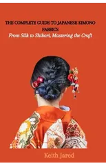 The Complete Guide to Japanese Kimono Fabrics