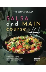 The Ultimate Salsa and Main Course Cookbook