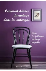 Comment danser davantage dans les milongas