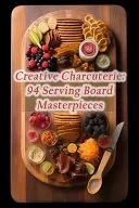 Creative Charcuterie
