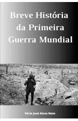 Breve Historia da Primeira Guerra Mundial