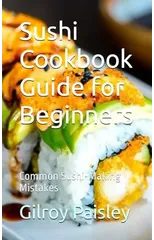 Sushi Cookbook Guide for Beginners