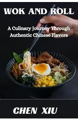 Wok & Roll A Culinary Journey Through Authentic Chinese Flavors