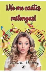 ¡No me cantes milongas!