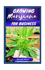 Growing Marijuana for Business