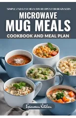 Microwave Mug Meals Cookbook for Busy People