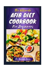 The Ultimate Afib Diet Cookbook for Beginners