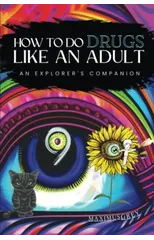 How to Do Drugs Like an Adult