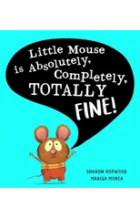 Little Mouse is Absolutely, Completely, Totally Fine!
