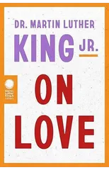 Dr. Martin Luther King Jr. on Love