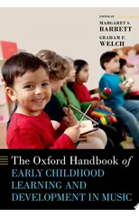 The Oxford Handbook of Early Childhood Learning and Development in Music