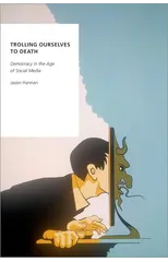 Trolling Ourselves to Death