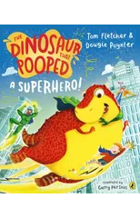 The Dinosaur that Pooped a Superhero