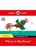 Ladybird Readers Beginner Level - Eric Carle - Where Is My Home? (ELT Graded Reader)