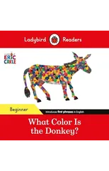 Ladybird Readers Beginner Level - Eric Carle - What Color Is The Donkey? (ELT Graded Reader)