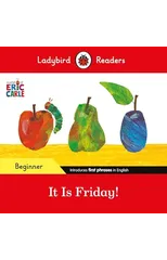Ladybird Readers Beginner Level - Eric Carle - It is Friday! (ELT Graded Reader)