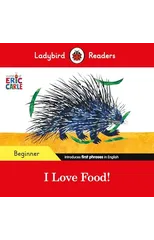 Ladybird Readers Beginner Level - Eric Carle - I Love Food! (ELT Graded Reader)