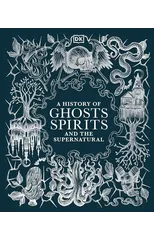 A History of Ghosts, Spirits and the Supernatural