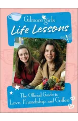 Gilmore Girls Life Lessons