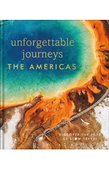 Unforgettable Journeys The Americas