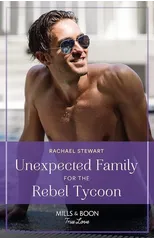 Unexpected Family For The Rebel Tycoon / Bound By Their Royal Baby